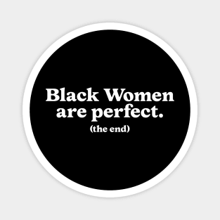 Black Women Are Perfect – Empowering Affirmation Shirt, Inspirational Quote Tee, Positive Vibes Gift for Women Magnet